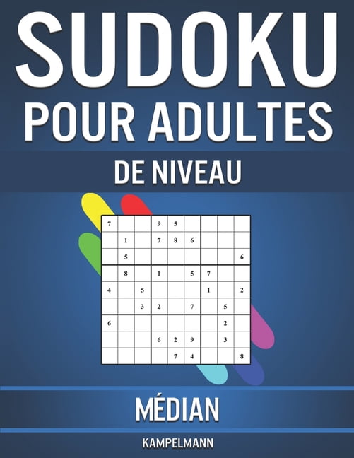 Sudoku pour Adultes de Niveau MÃ©dian: 365 Sudoku de Niveau MÃ©dian pour Adultes avec Instructions et Solutions, (Paperback)