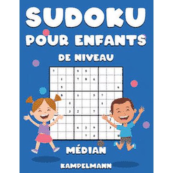 Sudoku pour Enfants de Niveau Mdian: 300 Sudoku de Niveau Mdian pour Enfants - Instructions et Solutions Comprises (Paperback)