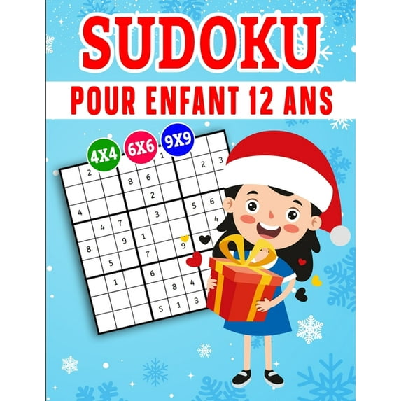 Sudoku pour enfant 12 ans: Sudoku pour Enfants 4x4-6x6-9x9, Gros Caractères avec Solutions et instructions (édition Noël, (Paperback)