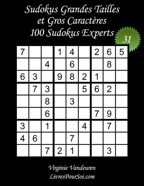 Sudokus Grands CaractÃ¨res Experts Sudokus Grandes Tailles et Gros CaractÃ¨res - Niveau Expert - NÂ°31: 100 Grilles de Sudokus Expert - Grands CaractÃ¨res: 36, Book 31, (Paperback)