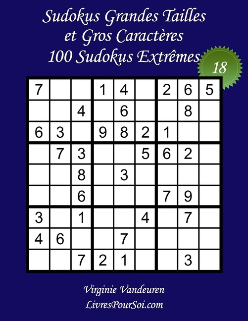 Sudokus Grands CaractÃ¨res ExtrÃªmes Sudokus Grandes Tailles et Gros CaractÃ¨res - Niveau ExtrÃªme - NÂ°18: 100 Grilles de Sudokus ExtrÃªme - Grands CaractÃ¨res: , Book 18, (Paperback)