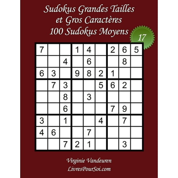 Sudokus Grands Caractères Moyens Sudokus Grandes Tailles et Gros Caractères - Niveau Moyen - N°17: 100 Grilles de Sudokus Medium - Grands Caractères: 36 , Book 17, (Paperback)