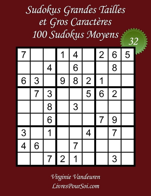 Sudokus Grands CaractÃ¨res Moyens Sudokus Grandes Tailles et Gros CaractÃ¨res - Niveau Moyen - NÂ°32: 100 Grilles de Sudokus Medium - Grands CaractÃ¨res: 36 , Book 32, (Paperback)