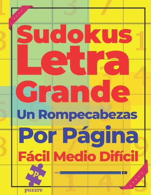 Sudokus Letra Grande Un Rompecabezas Por PÃ¡gina FÃ¡cil Medio DifÃ­cil: Juegos De LÃ³gica, (Paperback)