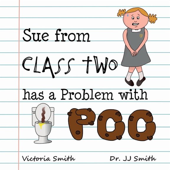 Sue From Class Two Has A Problem With Poo: The hilarious rhyming picture book that cleverly encourages children to use s, (Paperback)