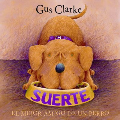 Pre-Owned Suerte / Lucky: El Mejor Amigo de un Perro / A Dog's Best Friend (Spanish Edition) (Paperback) 1933605081 9781933605081