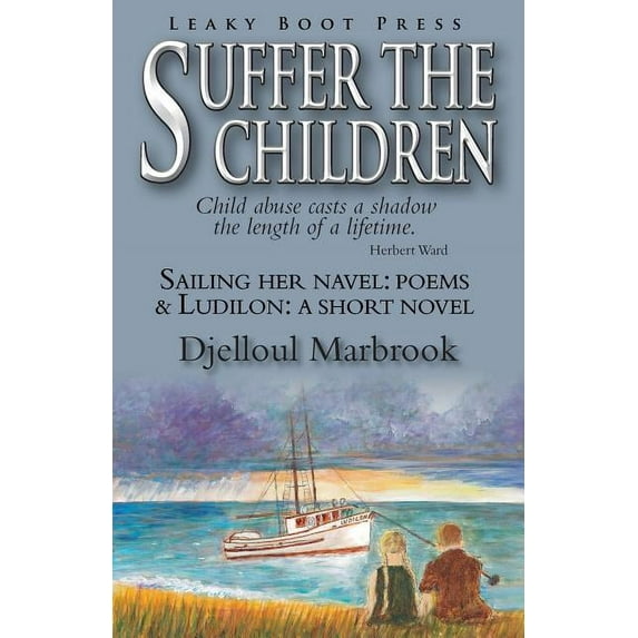 Suffer the Children-Sailing Her Navel: Poems & Ludilon: A short novel (Paperback)