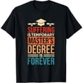Suffering Is Temporary Master'S Degree Is Forever, MBA TShirt