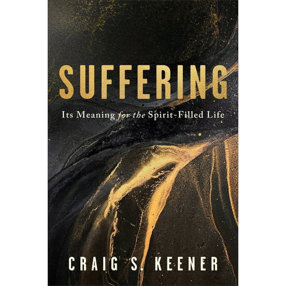 Suffering: Its Meaning for the Spirit-Filled Life, (Paperback)