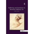 thumbnail image 1 of Suffering and Sentiment in Romantic Military Art, (Hardcover), 1 of 1
