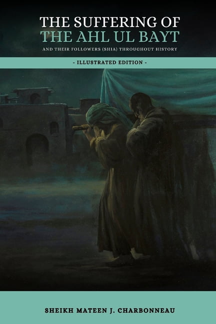 Suffering of the Ahl Ul Bayt and Their Followers Shia Throughout History