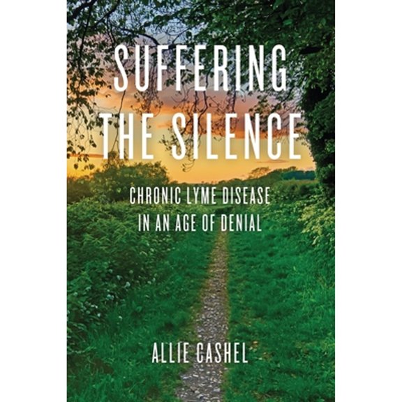 Pre-Owned Suffering the Silence: Chronic Lyme Disease in an Age of Denial (Paperback) 1583949240 9781583949245