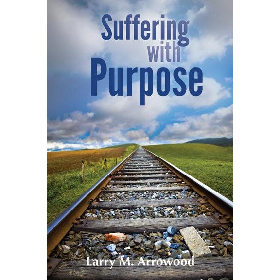 Suffering with Purpose: A Scriptural Guide for Anyone Who Is Hurting (Paperback)