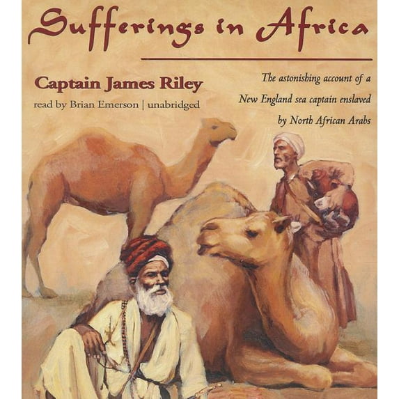 Sufferings in Africa: The Astonishing Account of a New England Sea Captain Enslaved by North African Arabs (Audiobook)