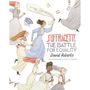 Suffragette: The Battle for Equality, (Hardcover)