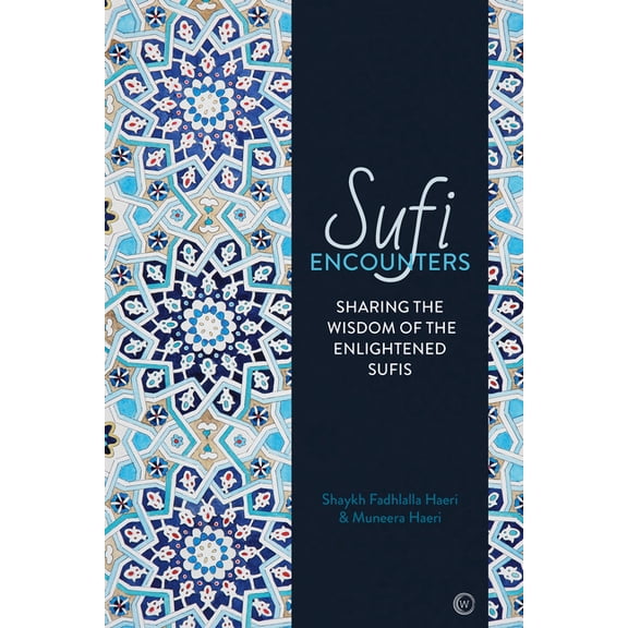 Sufi Encounters: Sharing the Wisdom of Enlightened Sufis, (Paperback)