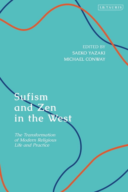Sufism and Zen in the West: The Transformation of Modern Religious Life and Practice, (Paperback)
