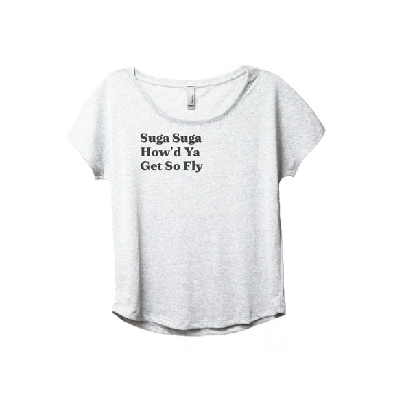 Suga Suga How'd Ya Get So Fly Women's Fashion Slouchy Dolman T-Shirt Tee Heather White Large