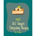 thumbnail image 1 of Sugar Conscious Recipes Hello! 365 Sugar Conscious Recipes: Best Sugar Conscious Cookbook Ever For Beginners [Book 1], Book 1, (Paperback), 1 of 1