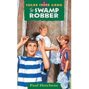 Sugar Creek Gang Original The Swamp Robber Volume 1, Book 1, Paperback