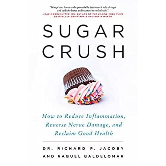 Pre-Owned Sugar Crush: How to Reduce Inflammation, Reverse Nerve Damage, and Reclaim Good Health (Hardcover) 0062348205 9780062348203