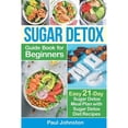 thumbnail image 1 of Pre-Owned Sugar Detox Guide Book for Beginners: The Complete Guide & Cookbook to Destroy Sugar Cravings, Burn Fat and Lose Weight Fast: Easy 21-Day Sugar Detox (Paperback) 1699227802 9781699227800, 1 of 1