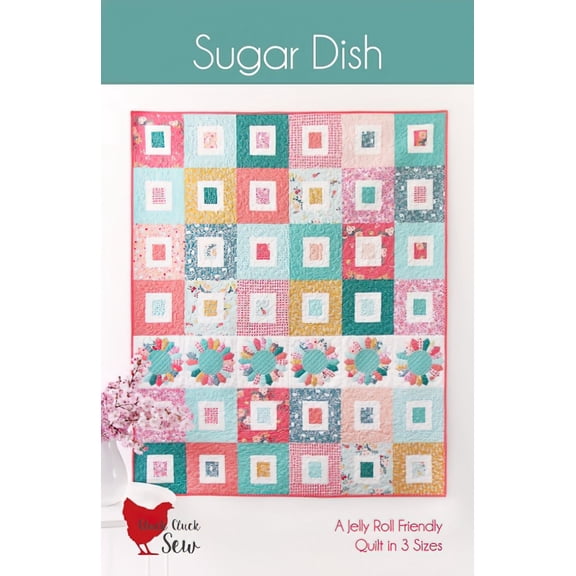 Sugar Dish Quilt Pattern by Cluck Cluck Sew