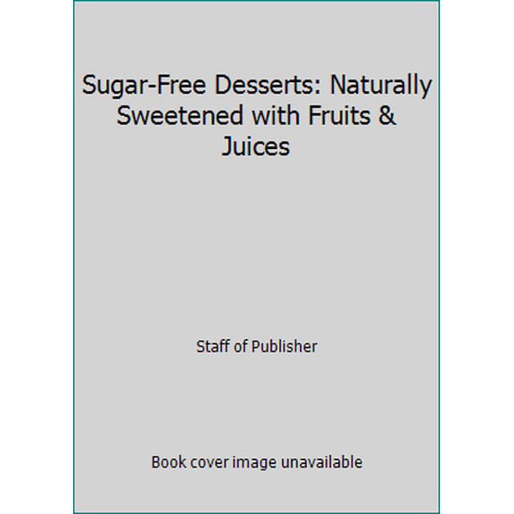 Pre-Owned Sugar-Free Desserts Naturally Sweetened (Favorite All Time Recipes) (Hardcover) 1561739286 9781561739288