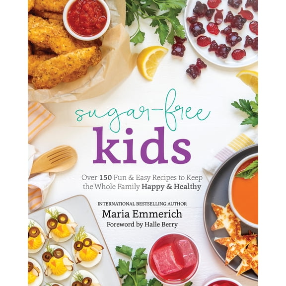 Sugar-Free Kids : Over 150 Fun & Easy Recipes to Keep the Whole Family Happy & Healthy (Paperback)
