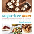 thumbnail image 1 of Sugar-Free Mom: Naturally Sweet and Sugar-Free Recipes for the Whole Family, (Paperback), 1 of 7