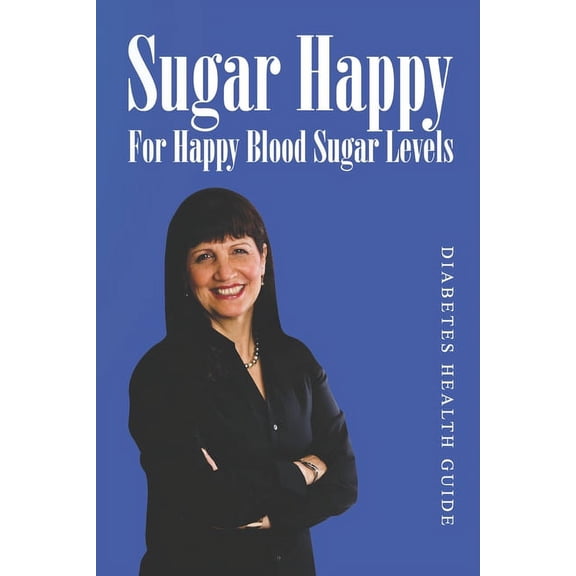 Sugar Happy: Sugar Happy: For Happy Blood Sugar Levels (Paperback)
