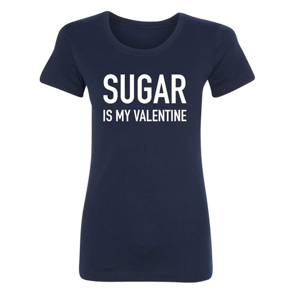 Sugar Is My Valentine Womens crewneck tee