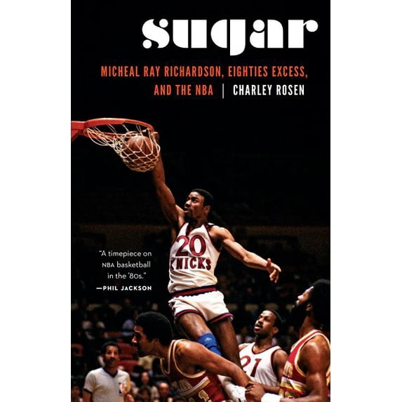Sugar: Micheal Ray Richardson, Eighties Excess, and the NBA, (Hardcover)