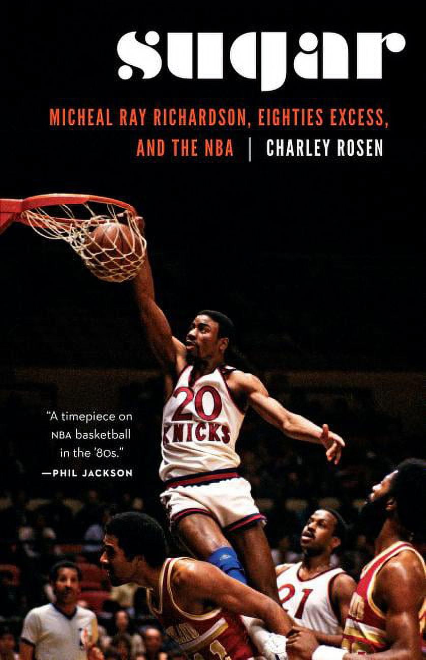 Sugar: Micheal Ray Richardson, Eighties Excess, and the NBA, (Hardcover ...