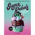 thumbnail image 1 of Pre-Owned Sugar Rebels: Pipe for Your Life - More Than 60 Recipes from Instagram's Kween of Baking (Paperback) 1743795017 9781743795019, 1 of 1