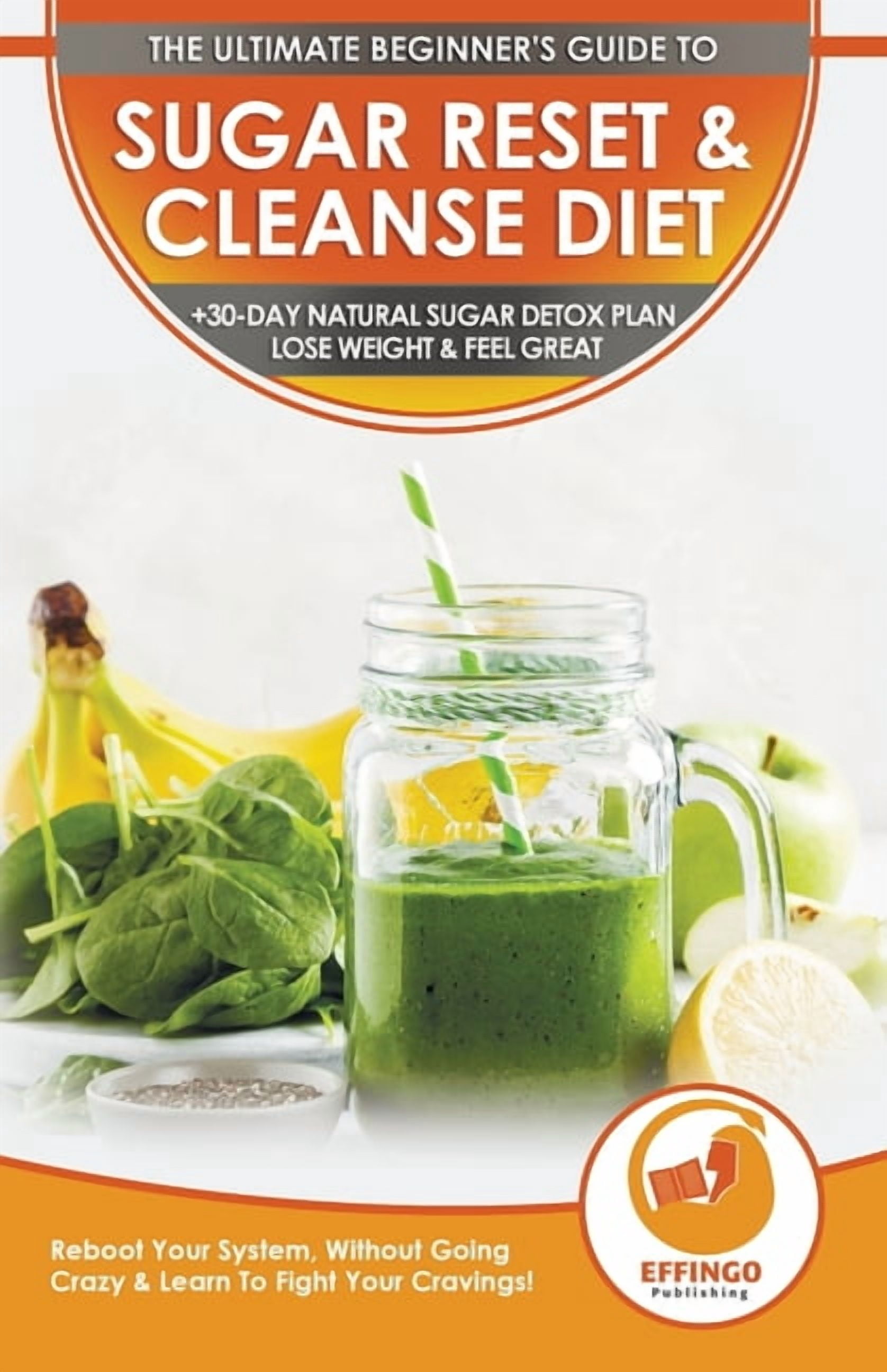 Sugar Reset & Cleanse Diet: The Ultimate Beginner's Sugar Reset ...
