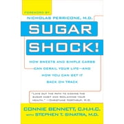 CONNIE BENNETT; STEPHEN SINATRA Sugar Shock!: How Sweets and Simple Carbs Can Derail Your Life--And How You Can Get Back on Track, (Paperback)