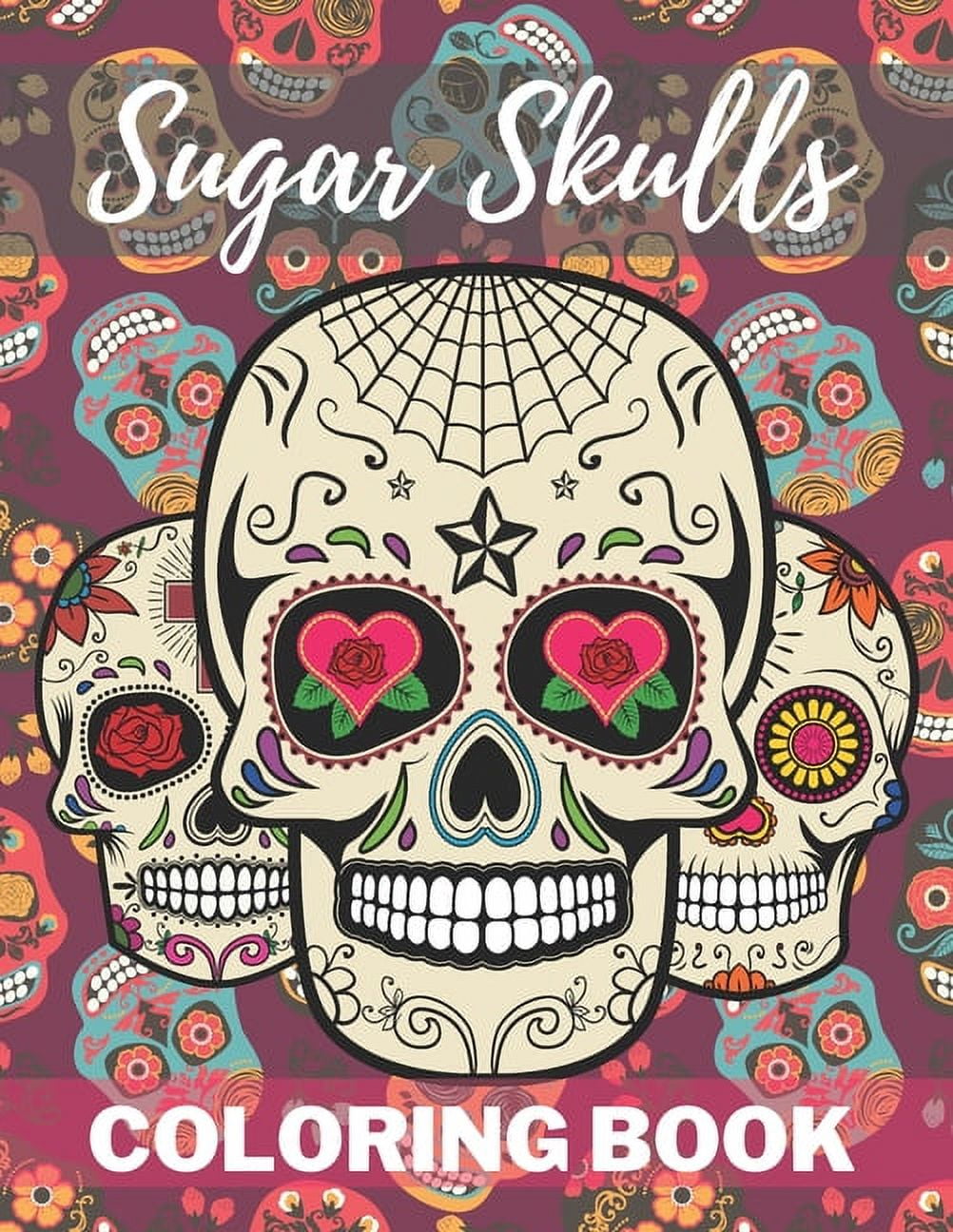 Sugar Skull Coloring Book: A Day of the Death Sugar Skulls Coloring ...