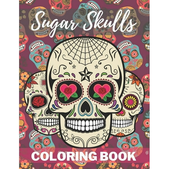 Sugar Skull Coloring Book: A Day of the Death Sugar Skulls Coloring Book With Big Skulls Designs Stress Reliving For Adults Relaxation, (Paperback)