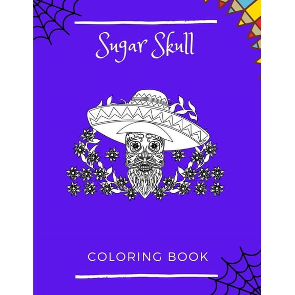 Sugar Skull Coloring Book: Day Of The Dead Stress Reliving Skulls Designs For adults And teens Relaxation, (Paperback)