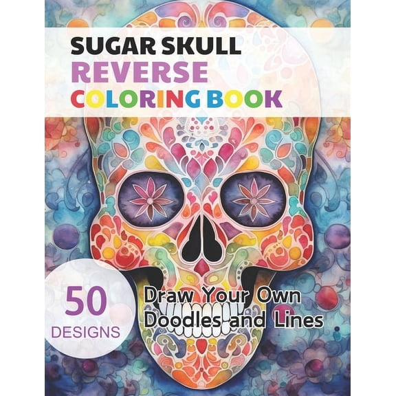 Sugar Skull Reverse Coloring Book: Watercolour Paintings for you trace the Line (Paperback)