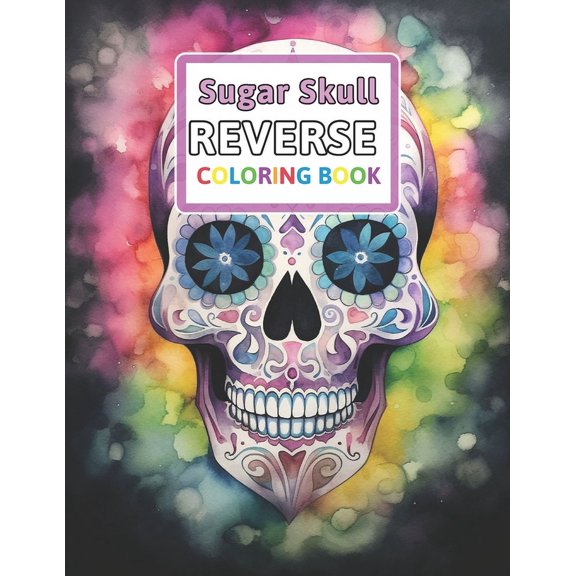 Sugar Skull Reverse Coloring Book: You Draw the Lines: Anxiety & Stress Relief (Paperback)