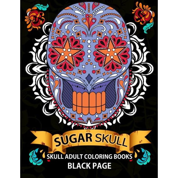 Sugar Skull: black page adult coloring books at midnight Version Dia De Los Muertos,Skull Coloring Book for Adults, Relaxation Meditation Paperback 1534995935 9781534995932 Midnight SKULL DOD
