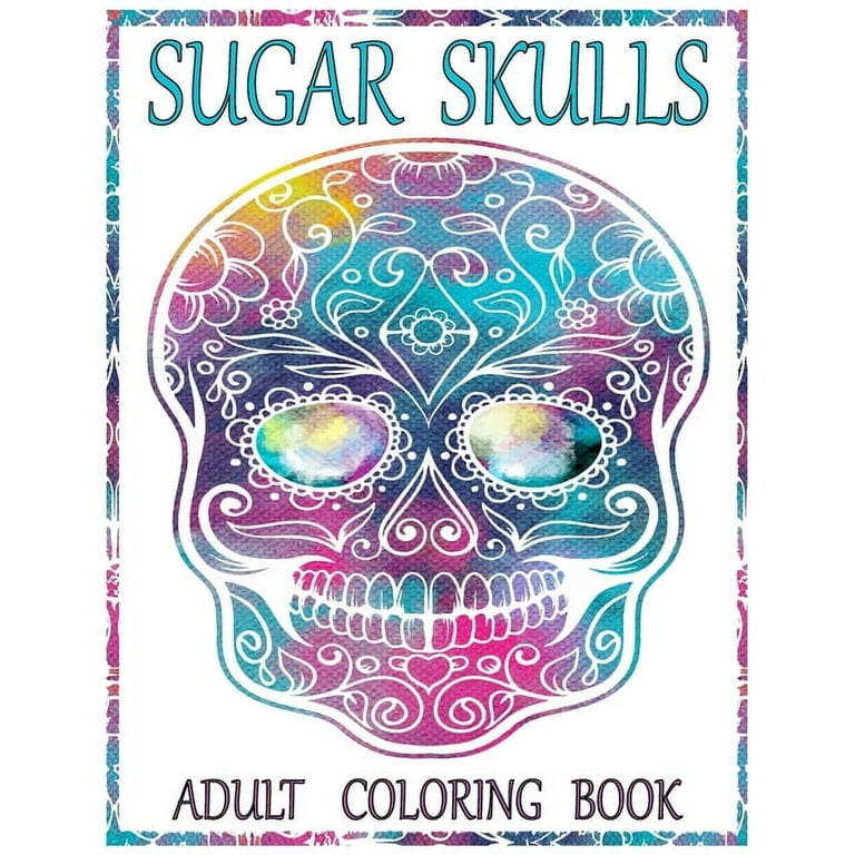 Sugar Skull Coloring Book For Adults and Teens