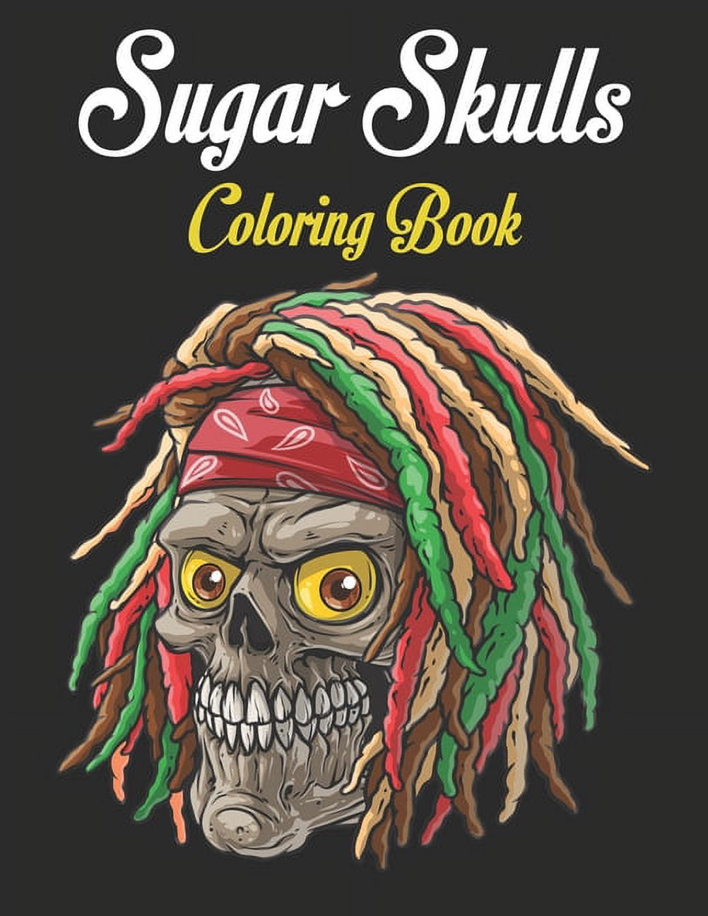 Sugar Skulls Coloring Book: 47 Different Amazing Detailed Sugar Skulls ...