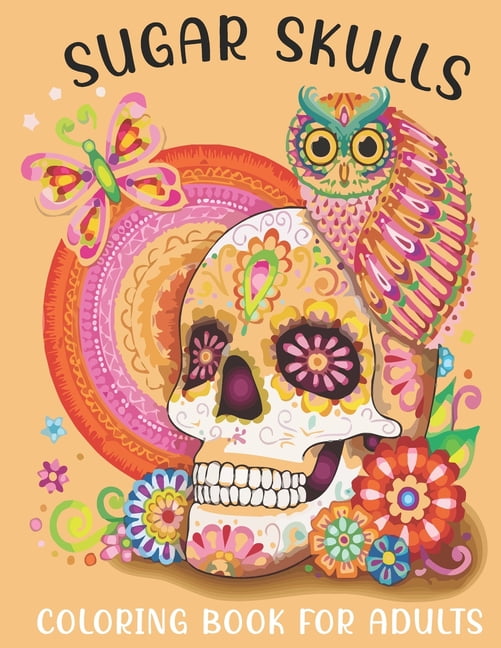 Sugar Skulls Coloring Book For Adults: This Book For An Adult With Easy Cute Skulls collection, Stress Remissive And Rel, (Paperback)
