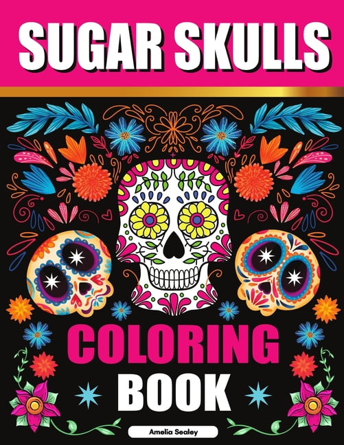 Sugar Skulls Coloring Book: Sugar Skull Adult Coloring Books, Sugar ...