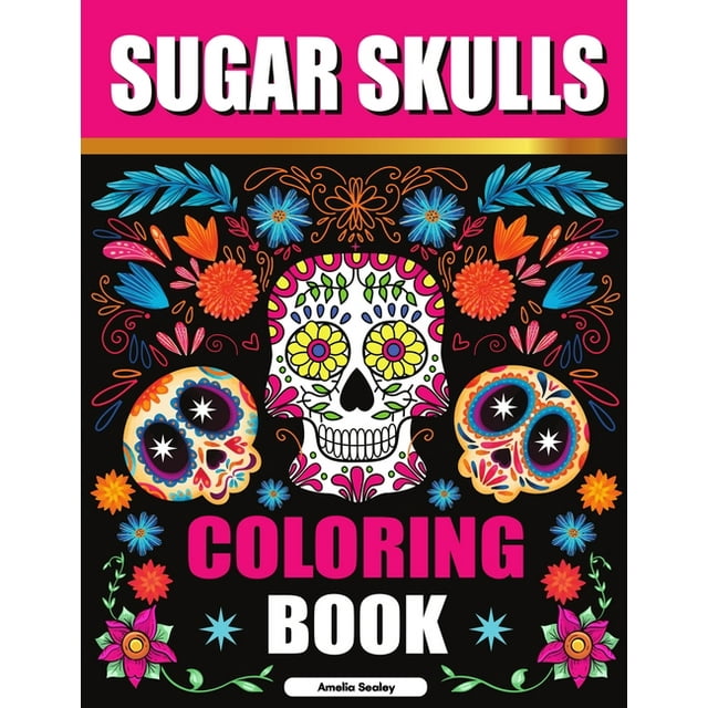 Sugar Skulls Coloring Book: Sugar Skull Adult Coloring Books, Sugar ...