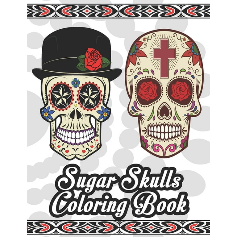 Sugar Skulls Coloring Book: A Coloring Book for Teens and Adults: Stress  Relieving Skull Designs for Adults Relaxation (Paperback)