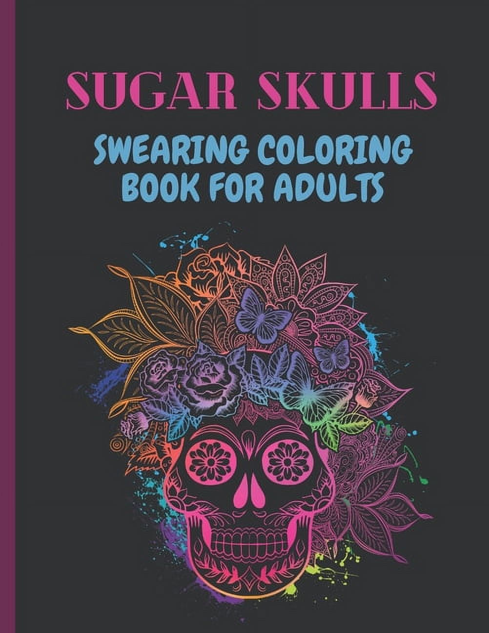 HEND CURSING BOOK Sugar Skulls Swearing Coloring Book For Adults: Sweary skulls - cursing Coloring book for adults Stress Relieving -Midnight Edition ., (Paperback)